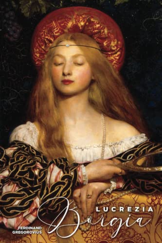 Lucrezia Borgia: Daughter of Pope Alexander VI
